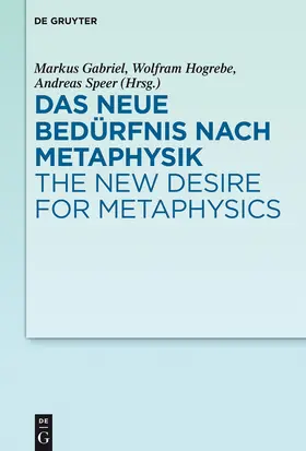 Gabriel / Hogrebe / Speer | Das neue Bedürfnis nach Metaphysik / The New Desire for Metaphysics | Buch | 978-3-11-044129-1 | sack.de