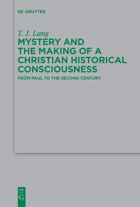 Lang | Mystery and the Making of a Christian Historical Consciousness | Buch | 978-3-11-044267-0 | sack.de