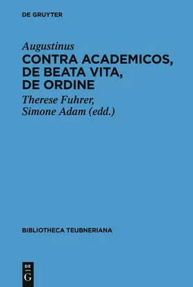 Aurelius Augustinus / Fuhrer / Adam |  Contra Academicos, De beata vita, De ordine | eBook | Sack Fachmedien