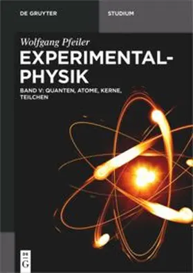Pfeiler | Experimentalphysik Band 5: Quanten,  Atome, Kerne, Teilchen | Buch | 978-3-11-044559-6 | sack.de