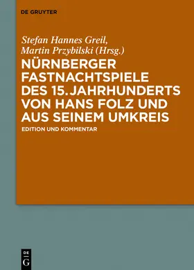 Greil / Przybilski / Biehl |  Nürnberger Fastnachtspiele des 15. Jahrhunderts von Hans Folz und seinem Umkreis | Buch |  Sack Fachmedien