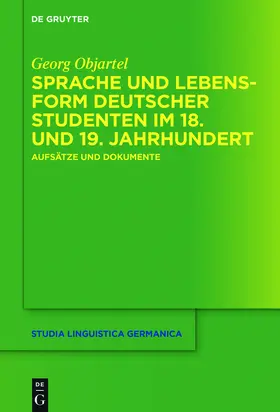 Objartel | Sprache und Lebensform deutscher Studenten im 18. und 19. Jahrhundert | Buch | 978-3-11-045399-7 | sack.de