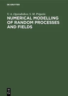 Prigarin / Ogorodnikov | Numerical Modelling of Random Processes and Fields | Buch | 978-3-11-046054-4 | sack.de