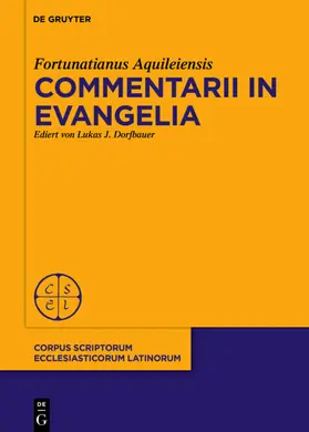 Fortunatianus Aquileiensis / Dorfbauer |  Commentarii in evangelia | eBook | Sack Fachmedien