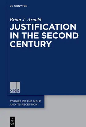 Arnold |  Justification in the Second Century | eBook | Sack Fachmedien