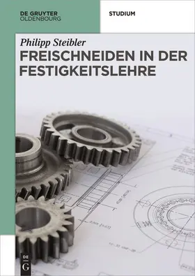 Steibler |  Freischneiden in der Festigkeitslehre | Buch |  Sack Fachmedien