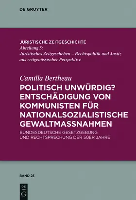 Bertheau |  Politisch unwürdig? Entschädigung von Kommunisten für nationalsozialistische Gewaltmaßnahmen | Buch |  Sack Fachmedien