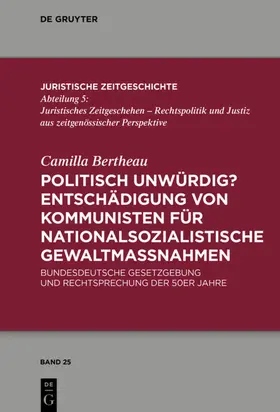 Bertheau |  Politisch unwürdig? Entschädigung von Kommunisten für nationalsozialistische Gewaltmaßnahmen | eBook | Sack Fachmedien