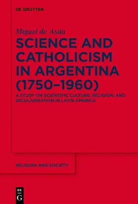 Asúa | Science and Catholicism in Argentina (1750–1960) | E-Book | sack.de