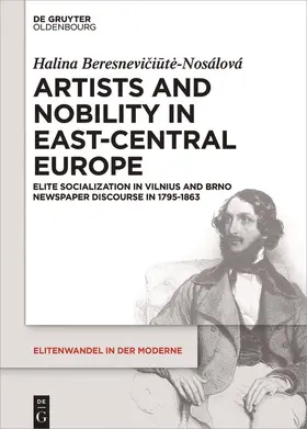 Beresneviciute-Nosálová / Beresneviciute-Nosálová / Beresneviciu¯te?-Nosálová |  Artists and Nobility in East-Central Europe | Buch |  Sack Fachmedien
