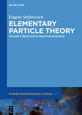 Stefanovich |  Elementary Particle Theory, Relativistic Quantum Dynamics | Buch |  Sack Fachmedien
