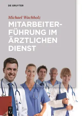Wachholz |  Mitarbeiterführung im ärztlichen Dienst | Buch |  Sack Fachmedien