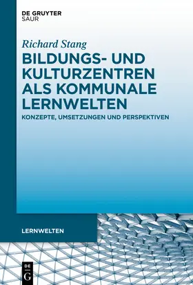 Stang |  Bildungs- und Kulturzentren als kommunale Lernwelten | Buch |  Sack Fachmedien