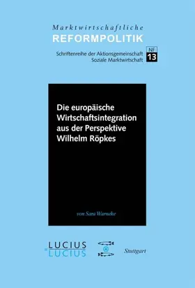 Warneke |  Die europäische Wirtschaftsintegration aus der Perspektive Wilhelm Röpkes | eBook | Sack Fachmedien