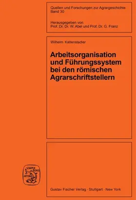 Kaltenstadler |  Arbeitsorganisation und Führungssystem bei den römischen Agrarschriftstellern (Cato, Varro, Columella) | eBook | Sack Fachmedien