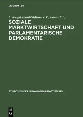Ludwig-Erhard-Stiftung e.V., Bonn / e.V. / Bonn |  Soziale Marktwirtschaft und Parlamentarische Demokratie | eBook | Sack Fachmedien