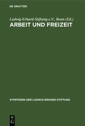 Ludwig-Erhard-Stiftung e.V., Bonn / e.V. / Bonn |  Arbeit und Freizeit | eBook | Sack Fachmedien