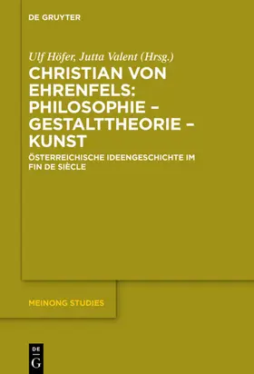 Valent / Höfer |  Christian von Ehrenfels: Philosophie – Gestalttheorie – Kunst | eBook | Sack Fachmedien