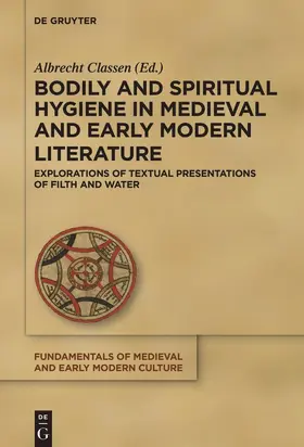 Classen |  Bodily and Spiritual Hygiene in Medieval and Early Modern Literature | Buch |  Sack Fachmedien