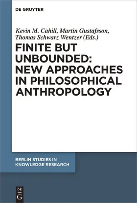 Cahill / Wentzer / Gustafsson | Finite but Unbounded: New Approaches in Philosophical Anthropology | Buch | 978-3-11-052332-4 | sack.de