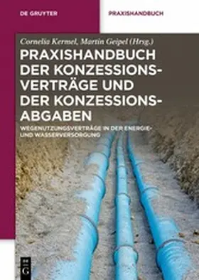 Kermel / Geipel |  Praxishandbuch der Konzessionsverträge und der Konzessionsabgaben | eBook | Sack Fachmedien