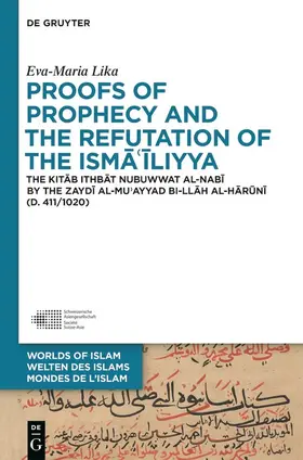 Lika | Proofs of Prophecy and the Refutation of the Isma'iliyya | Buch | 978-3-11-053976-9 | sack.de