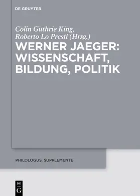 King / Lo Presti | Werner Jaeger – Wissenschaft, Bildung, Politik | E-Book | sack.de