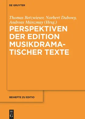 Betzwieser / Dubowy / Münzmay |  Perspektiven der Edition musikdramatischer Texte | Buch |  Sack Fachmedien