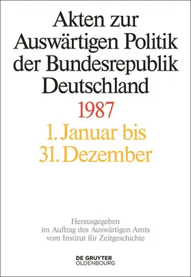 Wirsching / Miard-Delacroix / Schöllgen |  Akten zur Auswärtigen Politik der Bundesrepublik Deutschland 1987 | Buch |  Sack Fachmedien