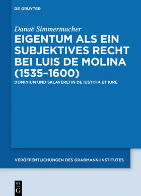 Simmermacher | Eigentum als ein subjektives Recht bei Luis de Molina (1535-1600) | Buch | 978-3-11-055102-0 | sack.de
