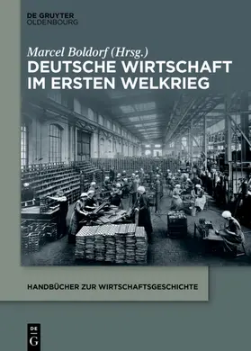 Boldorf |  Deutsche Wirtschaft im Ersten Weltkrieg | eBook | Sack Fachmedien