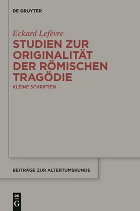 Lefèvre |  Studien zur Originalität der römischen Tragödie | Buch |  Sack Fachmedien