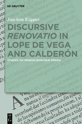 Küpper |  Discursive "Renovatio" in Lope de Vega and Calderón | Buch |  Sack Fachmedien