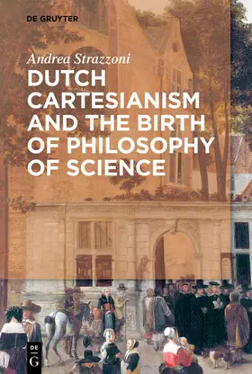 Strazzoni |  Dutch Cartesianism and the Birth of Philosophy of Science | eBook | Sack Fachmedien