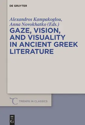 Kampakoglou / Novokhatko | Gaze, Vision, and Visuality in Ancient Greek Literature | Buch | 978-3-11-056899-8 | sack.de