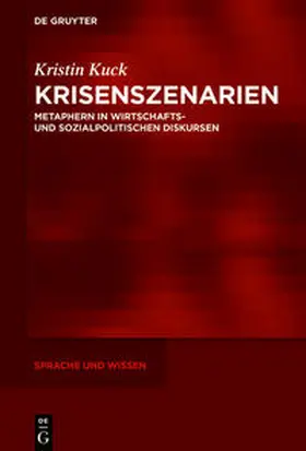 Kuck |  Krisenszenarien – Metaphorisch motiviertes Wissen im Wandel | Buch |  Sack Fachmedien