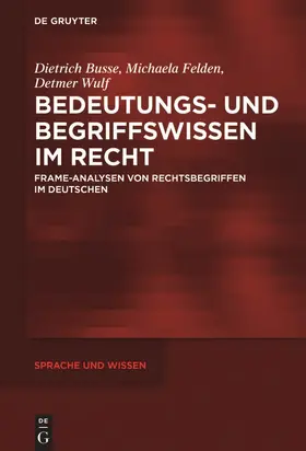 Busse / Wulf / Felden |  Bedeutungs- und Begriffswissen im Recht | Buch |  Sack Fachmedien