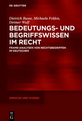 Busse / Wulf / Felden |  Bedeutungs- und Begriffswissen im Recht | eBook | Sack Fachmedien