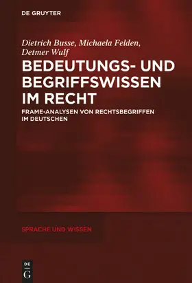 Busse / Felden / Wulf |  Bedeutungs- und Begriffswissen im Recht | eBook | Sack Fachmedien