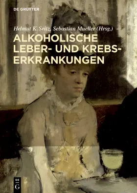 Mueller / Seitz | Alkoholische Leber- und Krebserkrankungen | Buch | 978-3-11-058368-7 | sack.de