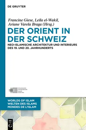 Giese / el-Wakil / Varela Braga |  Der Orient in der Schweiz | eBook | Sack Fachmedien