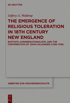 Waldrop | The Emergence of Religious Toleration in Eighteenth-Century New England | Buch | 978-3-11-058627-5 | sack.de