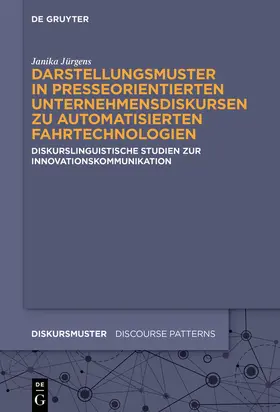 Jürgens |  Darstellungsmuster in presseorientierten Unternehmensdiskursen zu automatisierten Fahrtechnologien | Buch |  Sack Fachmedien