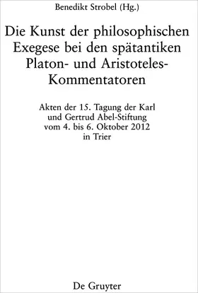 Strobel |  Die Kunst der philosophischen Exegese bei den spätantiken Platon- und Aristoteles-Kommentatoren | eBook | Sack Fachmedien