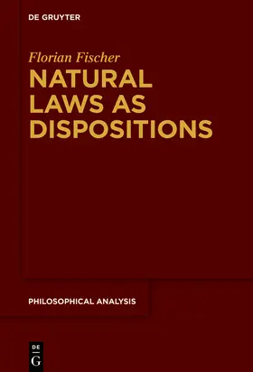 Fischer | Natural Laws as Dispositions | Buch | 978-3-11-059526-0 | www2.sack.de