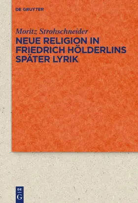 Strohschneider |  Neue Religion in Friedrich Hölderlins später Lyrik | eBook | Sack Fachmedien