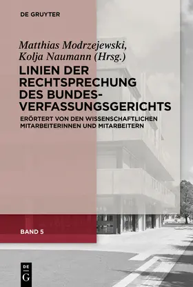 Modrzejewski / Naumann |  Linien der Rechtsprechung des Bundesverfassungsgerichts - erörtert von den wissenschaftlichen Mitarbeiterinnen und Mitarbeitern, Band 5, Linien der Rechtsprechung des Bundesverfassungsgerichts | Buch |  Sack Fachmedien