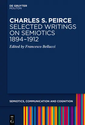 Bellucci / Peirce |  Charles S. Peirce. Selected Writings on Semiotics, 1894–1912 | Buch |  Sack Fachmedien