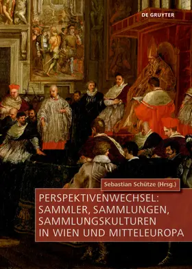 Schütze |  Perspektivenwechsel: Sammler, Sammlungen, Sammlungskulturen in Wien und Mitteleuropa | Buch |  Sack Fachmedien