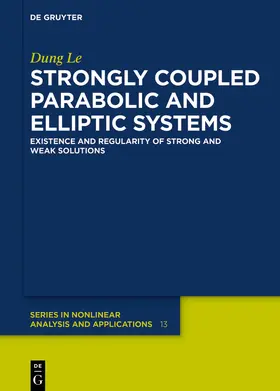 Le | Strongly Coupled Parabolic and Elliptic Systems | Buch | 978-3-11-060715-4 | sack.de